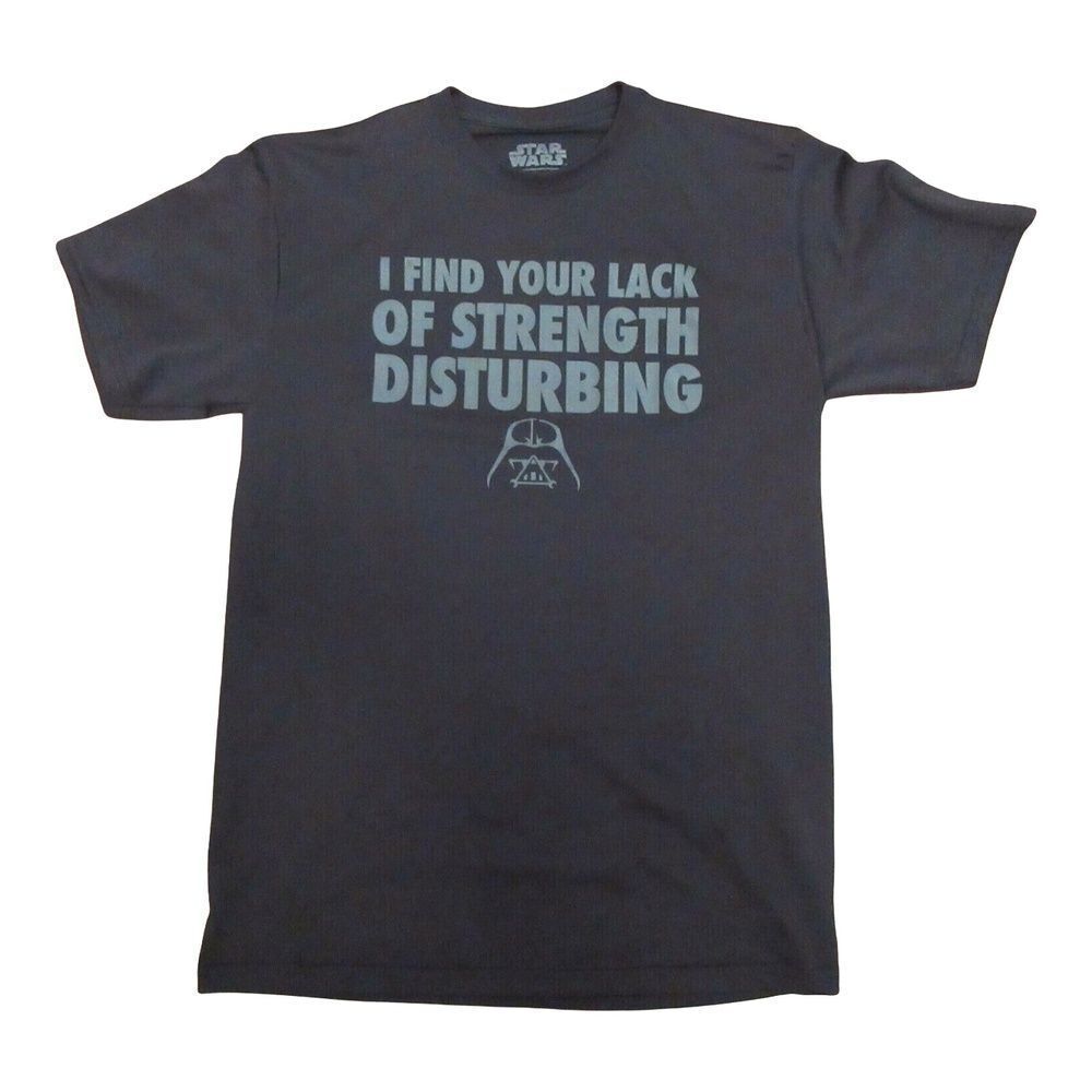 Star Wars Mens T Shirt I Find Your Lack Of Strength Disturbing Black Crewneck S